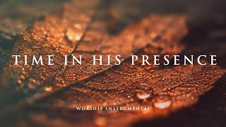 TIME IN HIS PRESENCE - Peaceful Worship Music for Meaningful Moments with God Every Day