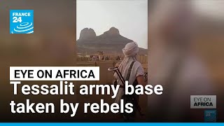 Mali's Tessalit army base taken by rebels • FRANCE 24 English