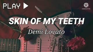 Skin of my Teeth - Demi Lovato (slowed and reverb)