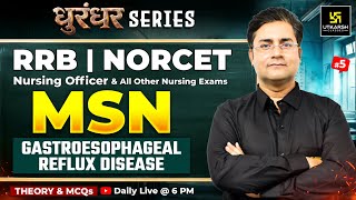 MSN #5 | RRB Nursing Preparation | NORCET 10 | Gastroesophageal Reflux Disease -Theory + MCQs
