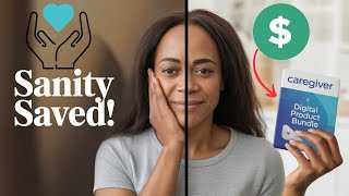I Created a Caregiver Digital Product Bundle to Save My Sanity!