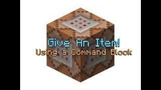 How to make a Command Block give you an item!