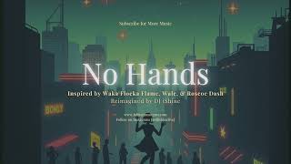 No Hands (Reimagined by DJ iShine – Inspired by Waka Flocka Flame, Wale, & Roscoe Dash) [Part III]
