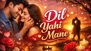 Dil Yahi Mane. Romantic Cover 2026. #bolleywoodsong hindisong #bollywood #songs