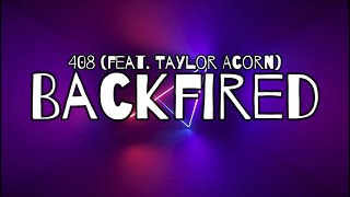 408 (feat. Taylor Acorn) - Backfired (Lyric Video)