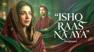 Ishq Raas Na Aya | A Heartbreaking Sufi Song | Swagtunes 