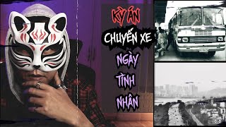 Kỳ Án | Chuyến Xe Ngày Tình Nhân - Chuyện Vụ Án Trung Quốc