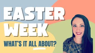 What is Easter week all about?