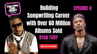 Ryan Toby's Career Rise as a Prolific Songwriter for Will Smith, Usher, Justin Bieber + More | EP 4