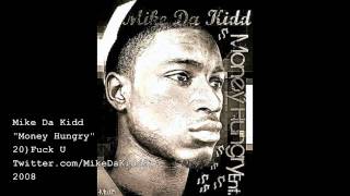 Mike Da Kidd-Fuck U (Money Hungry) 2008