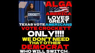  CSV #89 TEXAS VOTE CROCKETT. THERE ONLY  1 TRUE DEMOCRAT IN THIS RACE..