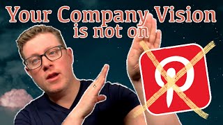 Your Company's Vision is Not on Pinterest