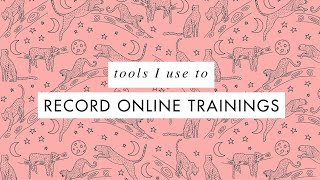 Tools I use to record and edit video tutorials and online courses or trainings