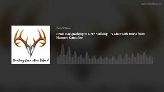 From Backpacking to Deer Stalking – A Chat with Hurls from Hunters Campfire