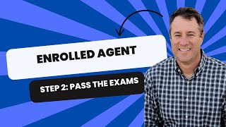 Enrolled Agent - Step 2 - Take and Pass the EA Exams