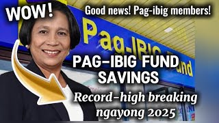 ✅WOW! PAG-IBIG FUND SAVINGS RECORD HIGH BREAKING NGAYONG 2025!