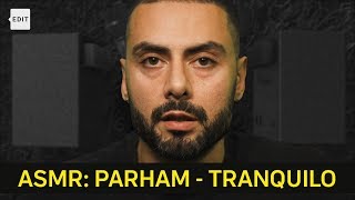 ASMR: Parham - Tranquilo | SVT EDIT