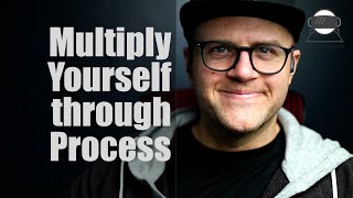 Multiply Yourself Though Writing Down Your Processes