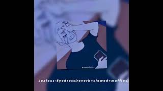 (instermental) j e a l o u s - e y e d r e s s ( S l o w e d + r e v e r b + m u f f l e d )