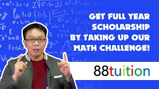 Get Full Year Scholarship by taking up our Math Challenge! | 88tuition