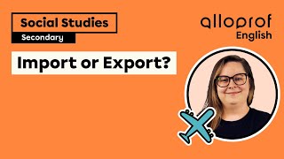 Import or Export? | Social Studies | Alloprof