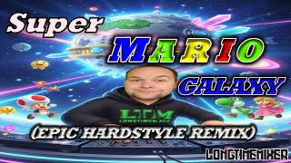 SUPER MARIO GALAXY THEME (LONGTIMEMIXER EPIC HARDSTYLE REMIX)