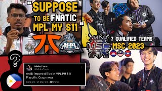 7 TEAMS THAT HAVE QUALIFIED TO MSC 2023 - INDO IMPORT IN MPL PH? - FNATIC IN MPL MY S11 GOT CANCEL!