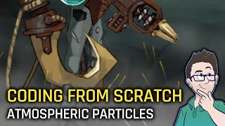 Coding From Scratch! #002 - Atmospheric Smoke & Ember Particle Effects (Part 1)