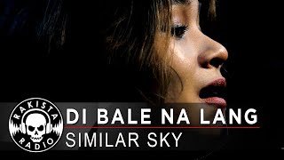 Di Bale Na Lang by Similar Sky | Rakista Live EP546