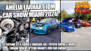 AMELIA EARHART JDM CAR SHOW MIAMI 2024 | SKYLINE GT-R, TOYOTA SUPRA, 2JZ, RX7, SILVIA & MORE!