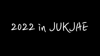 [적재 (JUKJAE)] 2022 in JUKJAE