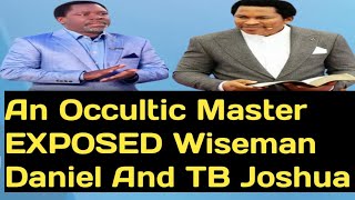 Shocking: An Occultic Master Has Finally EXPOSED Wiseman Daniel And Prophet TB Joshua Part(2)