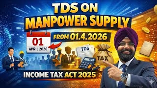TDS ON MANPOWER SUPPLY NEW RATES FROM 01.4.2026 IN INCOME TAX 