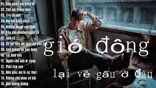 Gió Đông Lại Về Gấu Ở Đâu ?? - Tổng Hợp Các Ca Khúc Buồn Tâm Trạng Hay Nhức Nhói  2017-2018