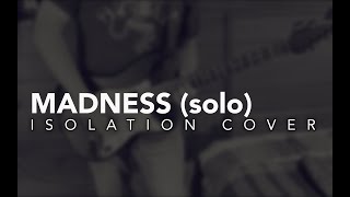 Madness Solo (isolation cover)