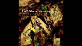 Wilfried Hanrath - Advent Calender 2025, Dec  6