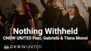 Nothing Withheld (LIVE) - CNOW UNITED (Feat. Gabriela & Tiana Monsi