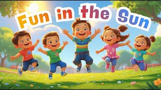 Fun in the Sun ☀️ | Kids Song for Dancing, Singing & Playing | Nursery Rhymes for Toddlers