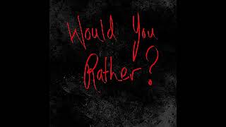 Would You Rather? (Feat. Danny Fisher)