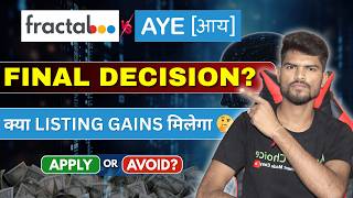 Fractal & Aye Finance Final Decision 🔥 | GMP Crash 📉 | Apply or not? 