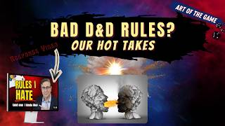Are These D&D Rules Actually Bad | Art of the Game (Response Video)