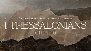 1 Thessalonians | Transformation in Thessalonica | Pastor Jason Brown