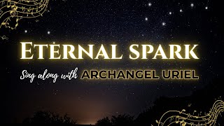 Eternal Spark – A Soul Awakening Song Inspired by Archangel Uriel (Original Lyrics)
