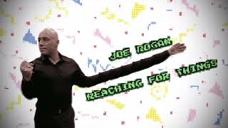 Joe Rogan Reaching for things episode one
