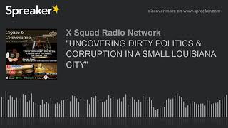 "UNCOVERING DIRTY POLITICS & CORRUPTION IN A SMALL LOUISIANA CITY" (part 2 of 9)