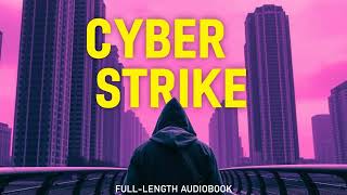 Cyber Strike | Full-Length Audiobook