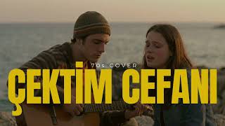 Çektim Cefanı - 70s COVER