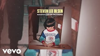Steven Lee Olsen - Nashville Or Nothing (Audio)