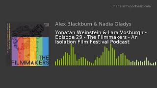 Yonatan Weinstein & Lara Vosburgh - Episode 29 - The Filmmakers - An Isolation Film Festival Podcast