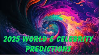 2025 World & Celebrity Predictions